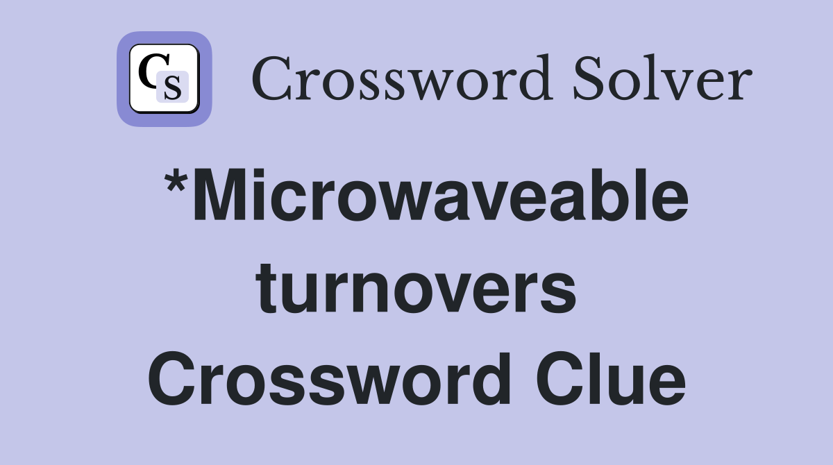 *Microwaveable turnovers Crossword Clue