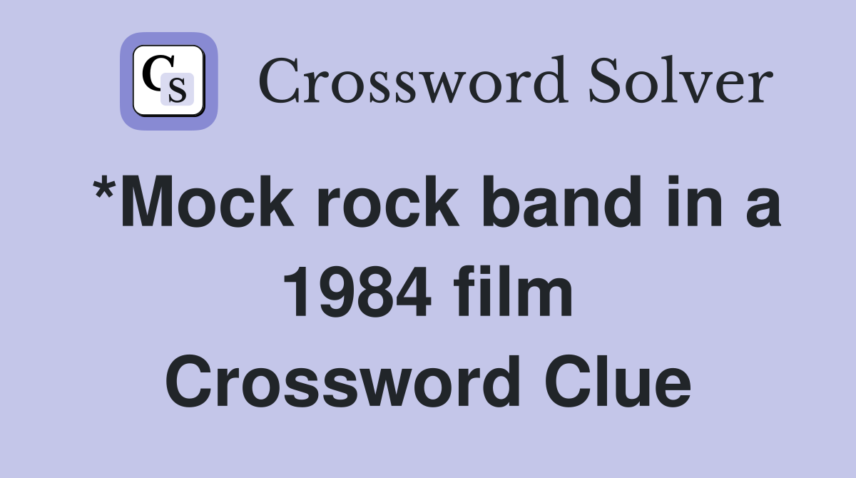 *Mock rock band in a 1984 film Crossword Clue