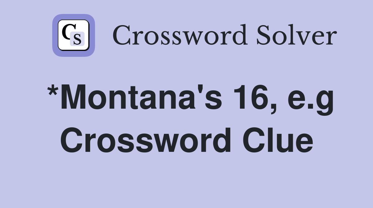 *Montana's 16, e.g Crossword Clue