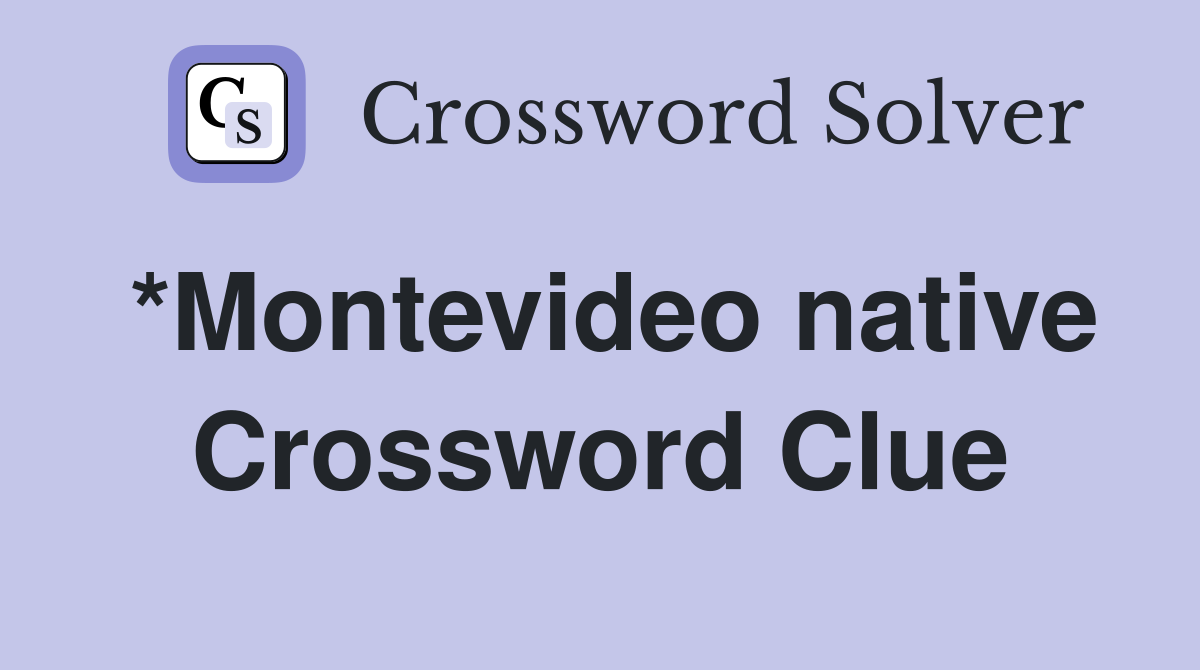 *Montevideo native Crossword Clue