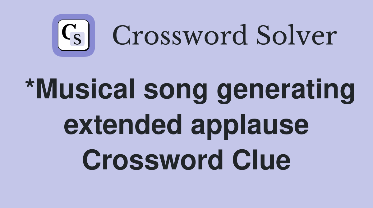 *Musical song generating extended applause Crossword Clue