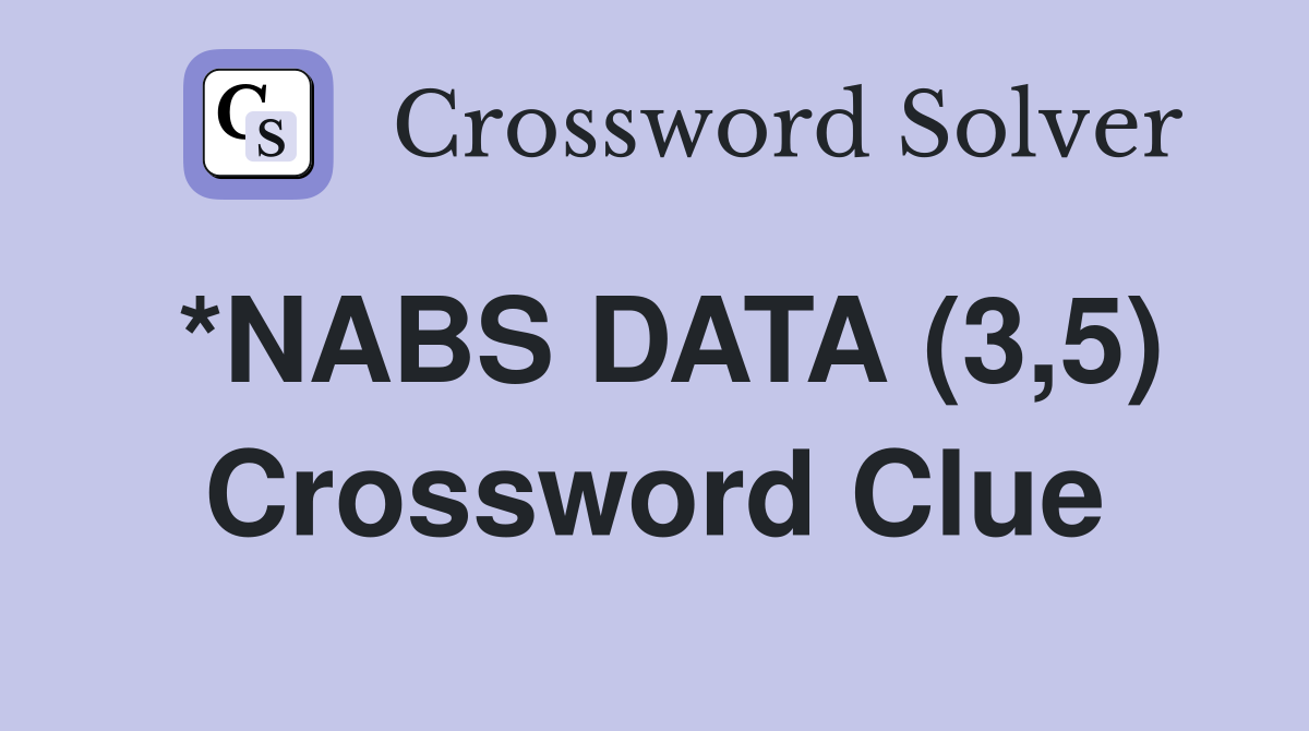 *NABS DATA (3,5) Crossword Clue