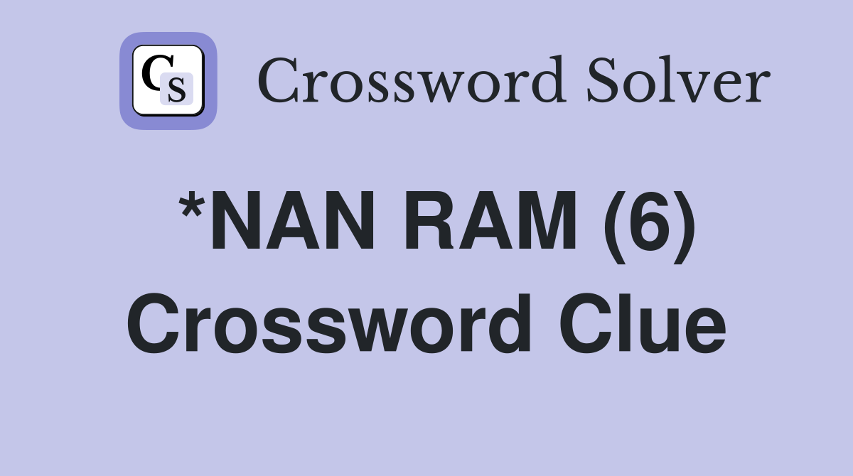 *NAN RAM (6) Crossword Clue