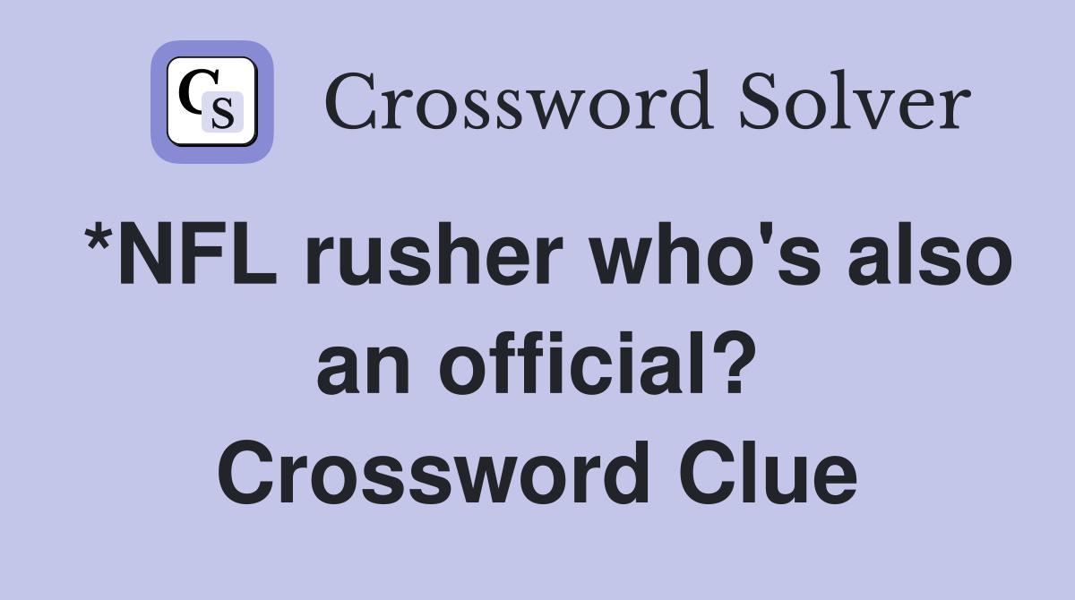 *NFL rusher who's also an official? Crossword Clue