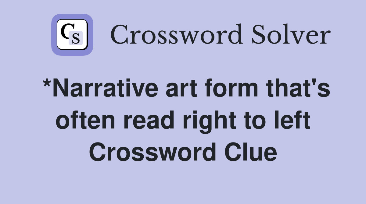 *Narrative art form that's often read right to left Crossword Clue
