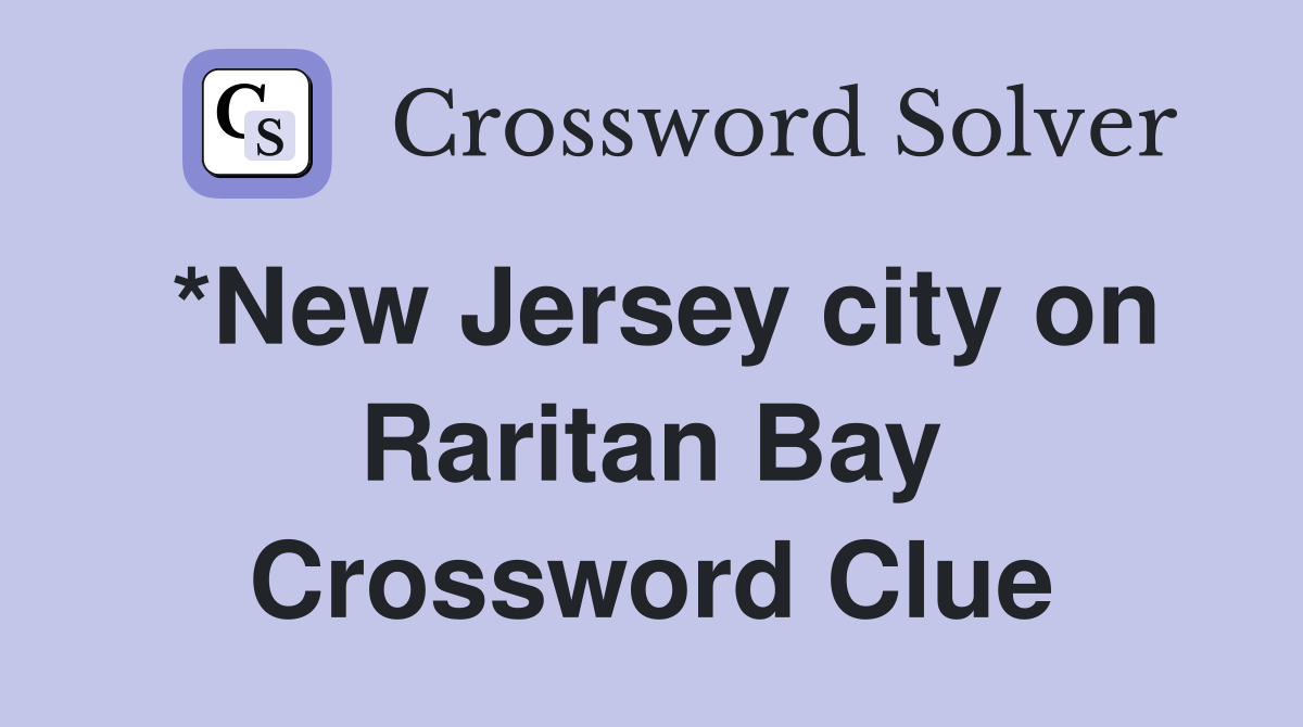*New Jersey city on Raritan Bay Crossword Clue