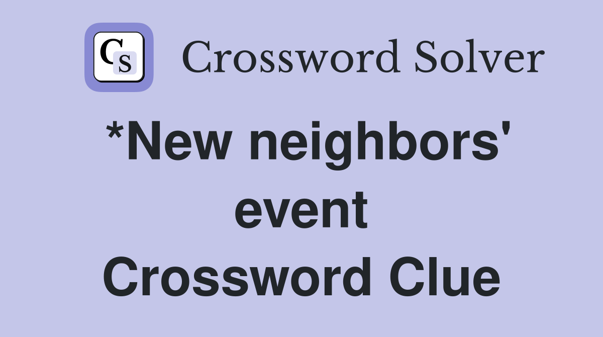 *New neighbors' event Crossword Clue