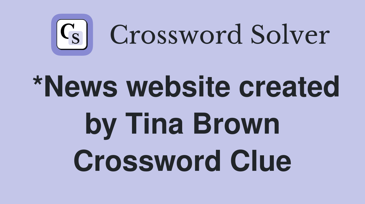 *News website created by Tina Brown Crossword Clue