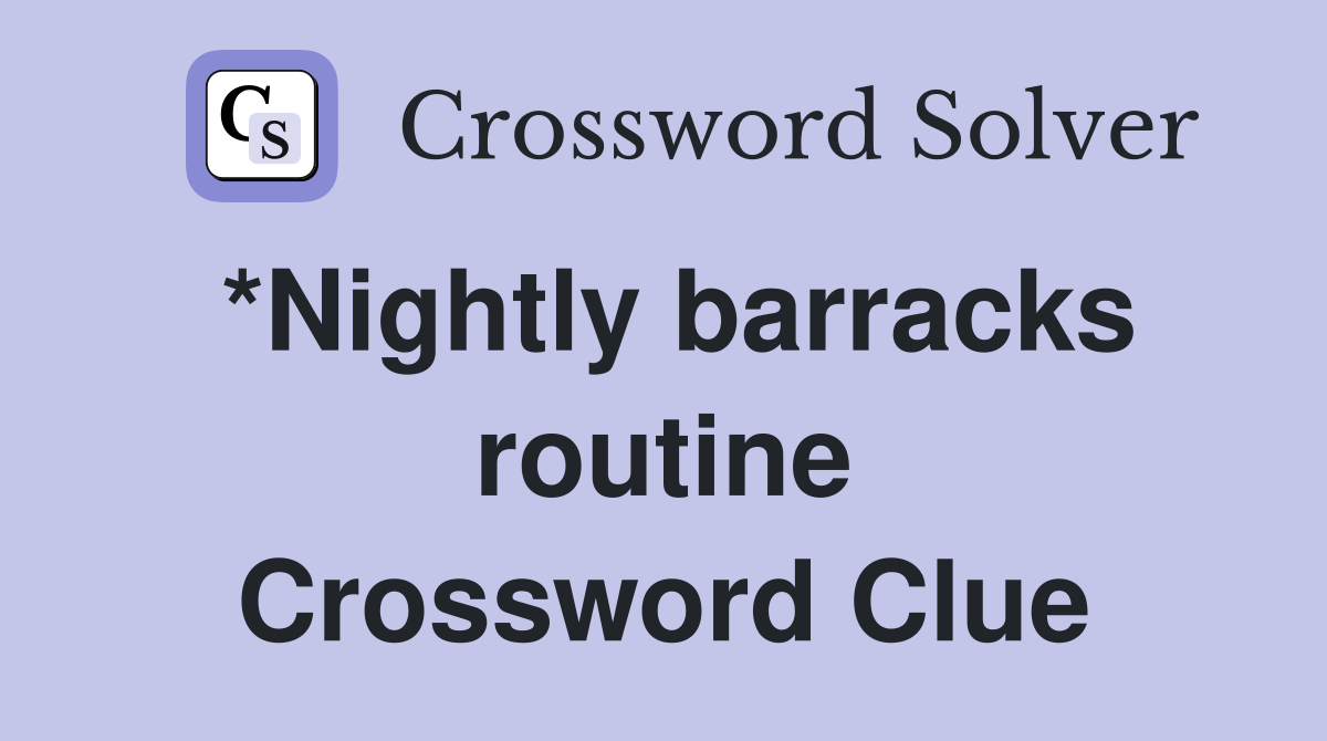 *Nightly barracks routine Crossword Clue