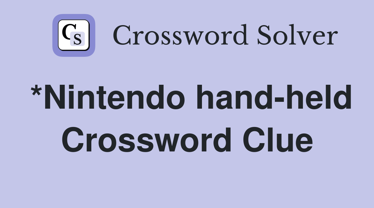 *Nintendo hand-held Crossword Clue