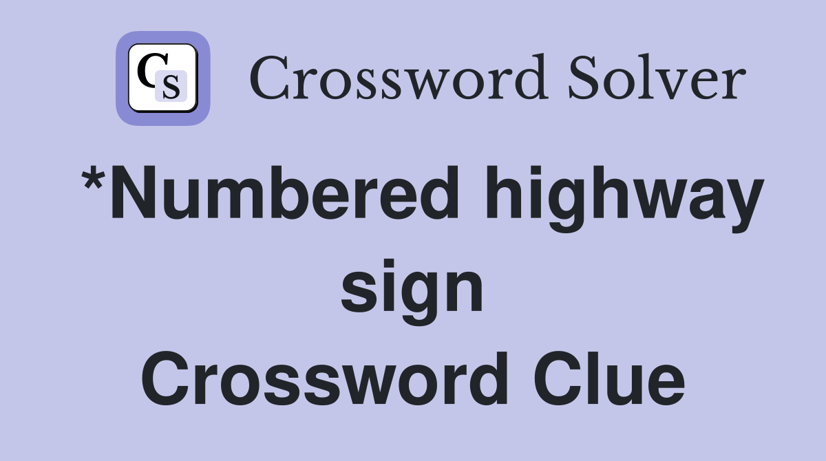 *Numbered highway sign Crossword Clue
