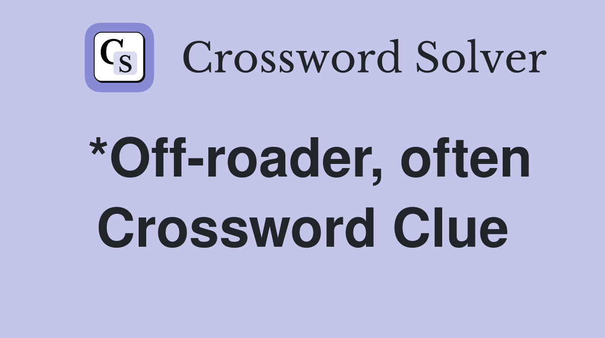 *Off-roader, often Crossword Clue