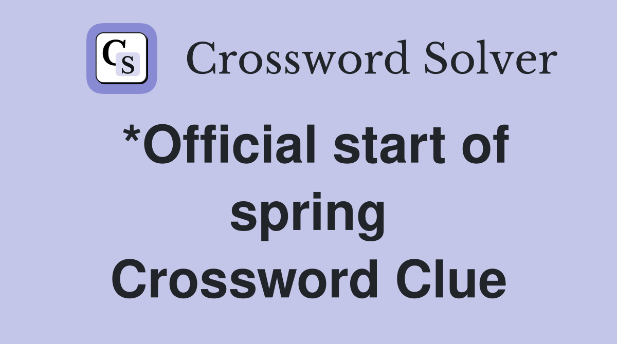 *Official start of spring Crossword Clue