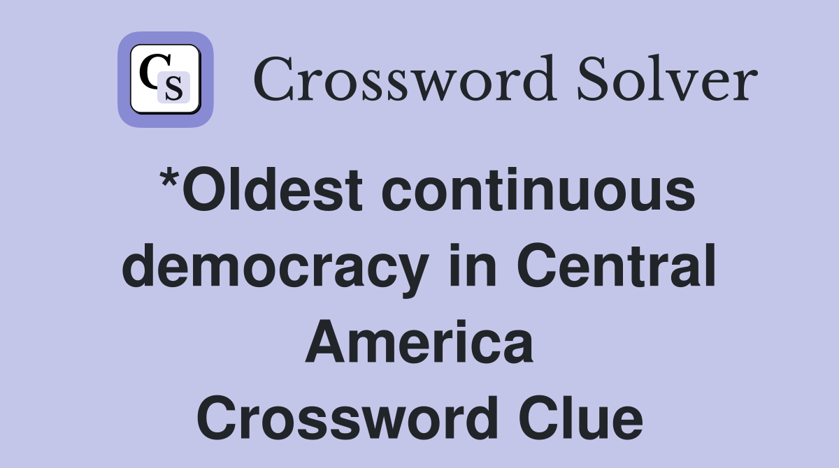 *Oldest continuous democracy in Central America Crossword Clue