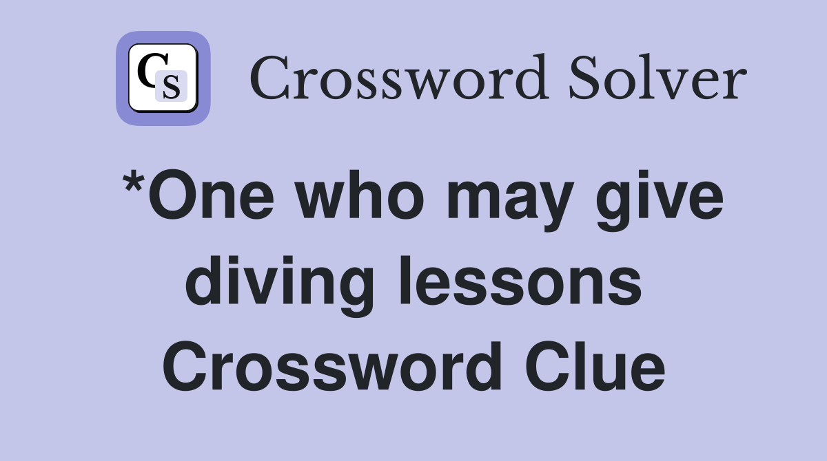 *One who may give diving lessons Crossword Clue
