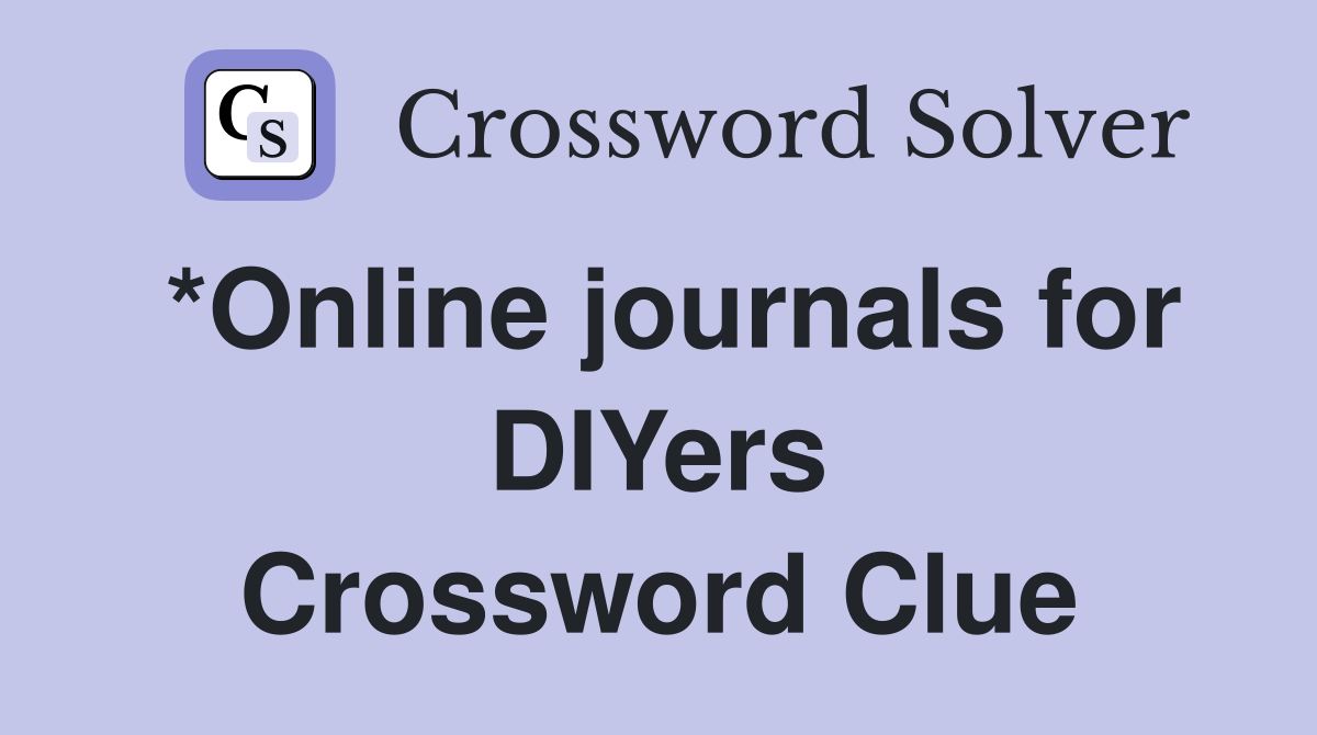 Online journals for DIYers - Crossword Clue Answers - Crossword Solver