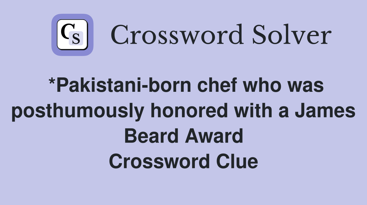 *Pakistani-born chef who was posthumously honored with a James Beard Award Crossword Clue