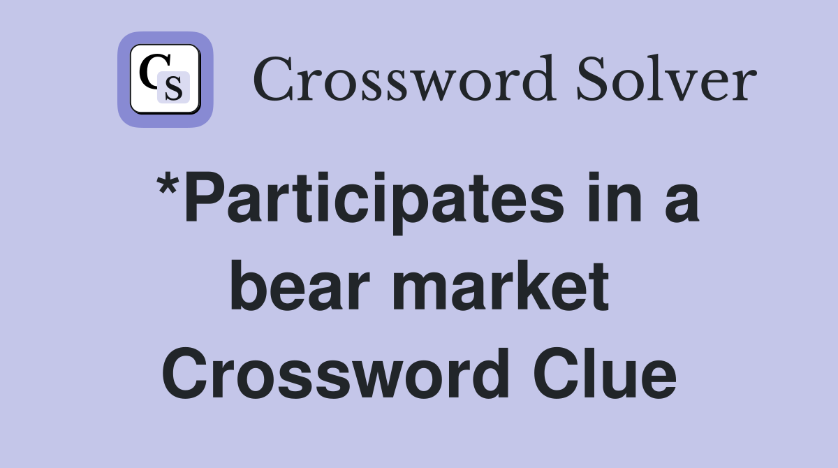 *Participates in a bear market Crossword Clue