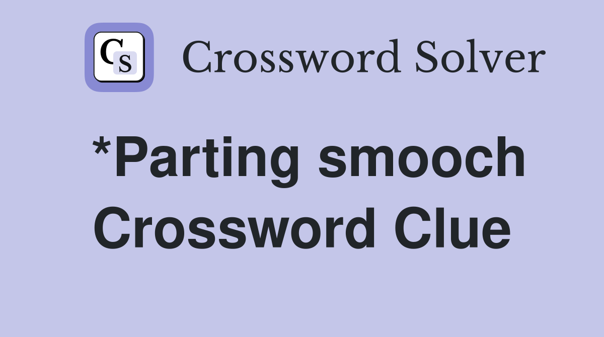 *Parting smooch Crossword Clue