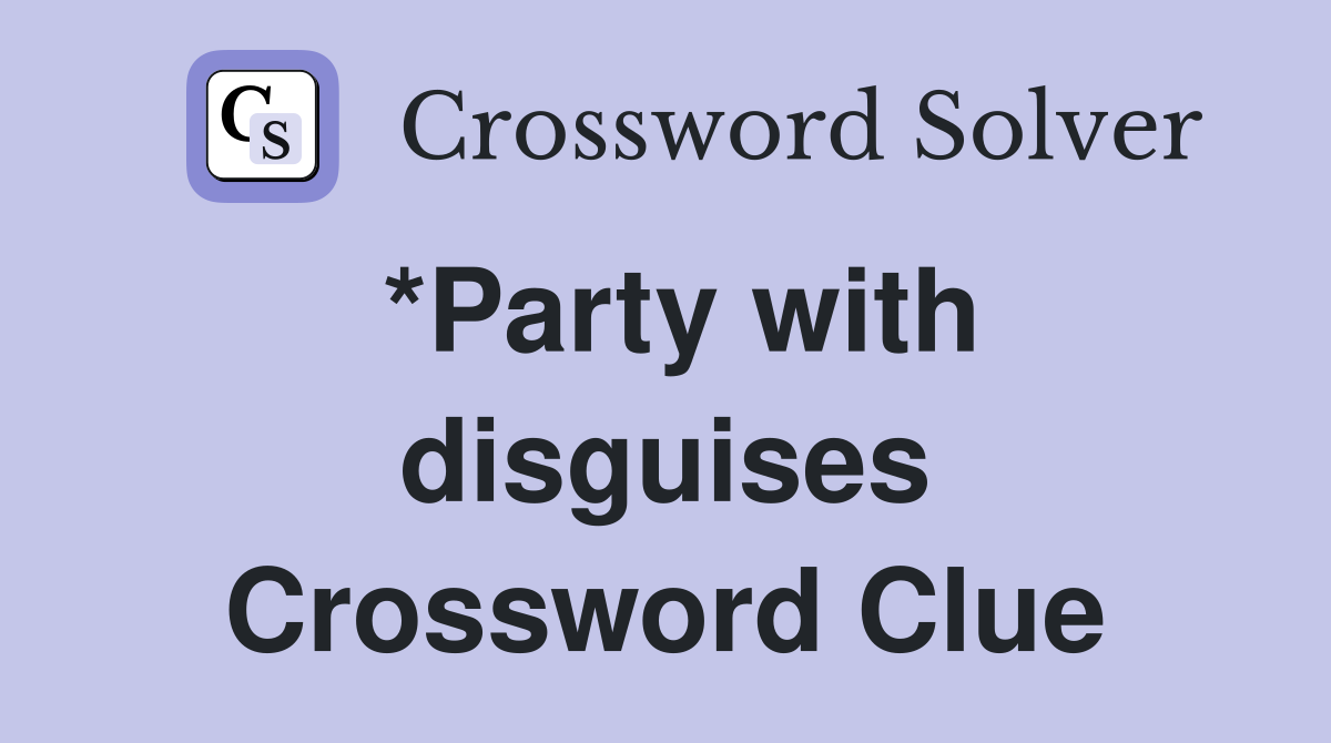 *Party with disguises Crossword Clue