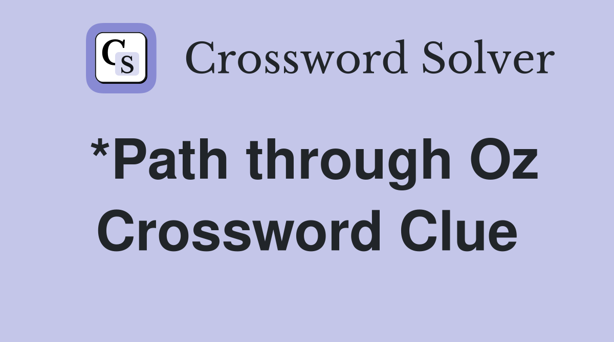 *Path through Oz Crossword Clue