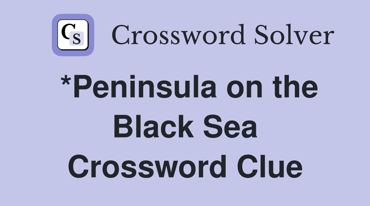*Peninsula on the Black Sea Crossword Clue