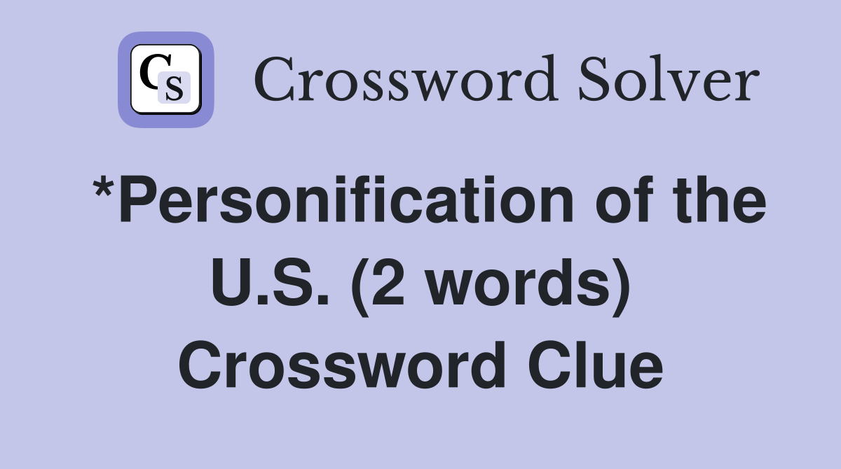 *Personification of the U.S. (2 words) Crossword Clue