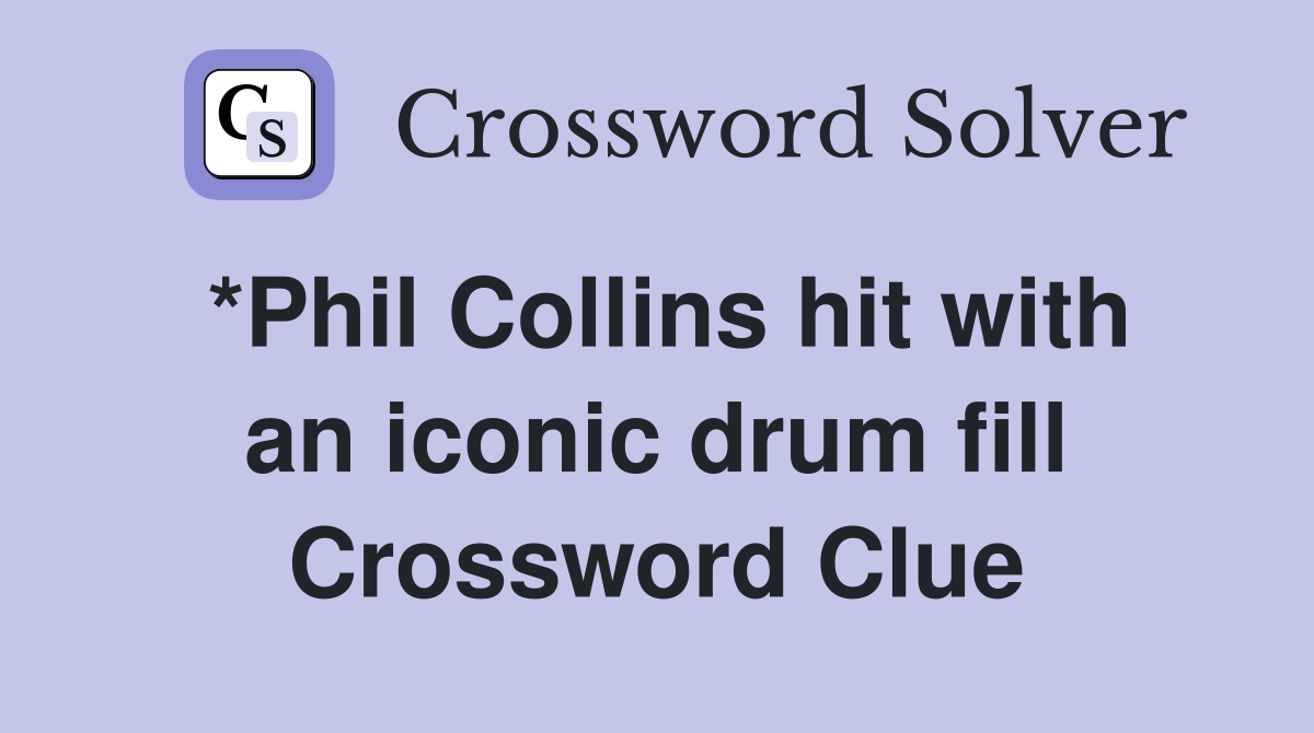 *Phil Collins hit with an iconic drum fill Crossword Clue