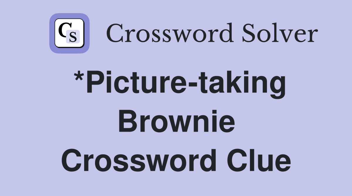 *Picture-taking Brownie Crossword Clue