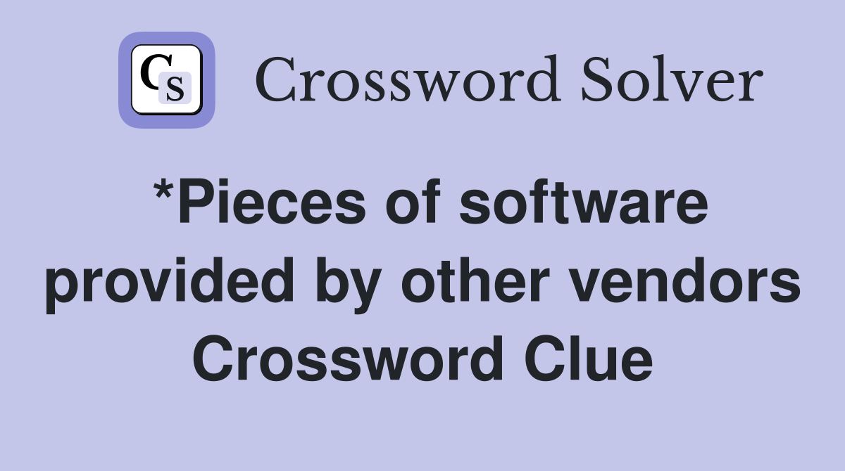 *Pieces of software provided by other vendors Crossword Clue