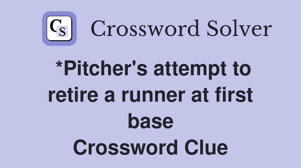 *Pitcher's attempt to retire a runner at first base Crossword Clue