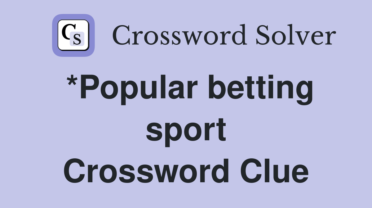 *Popular betting sport Crossword Clue