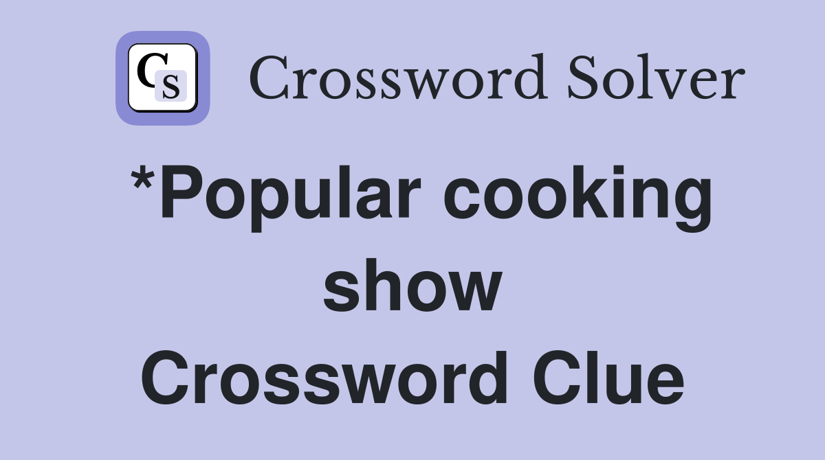 *Popular cooking show Crossword Clue