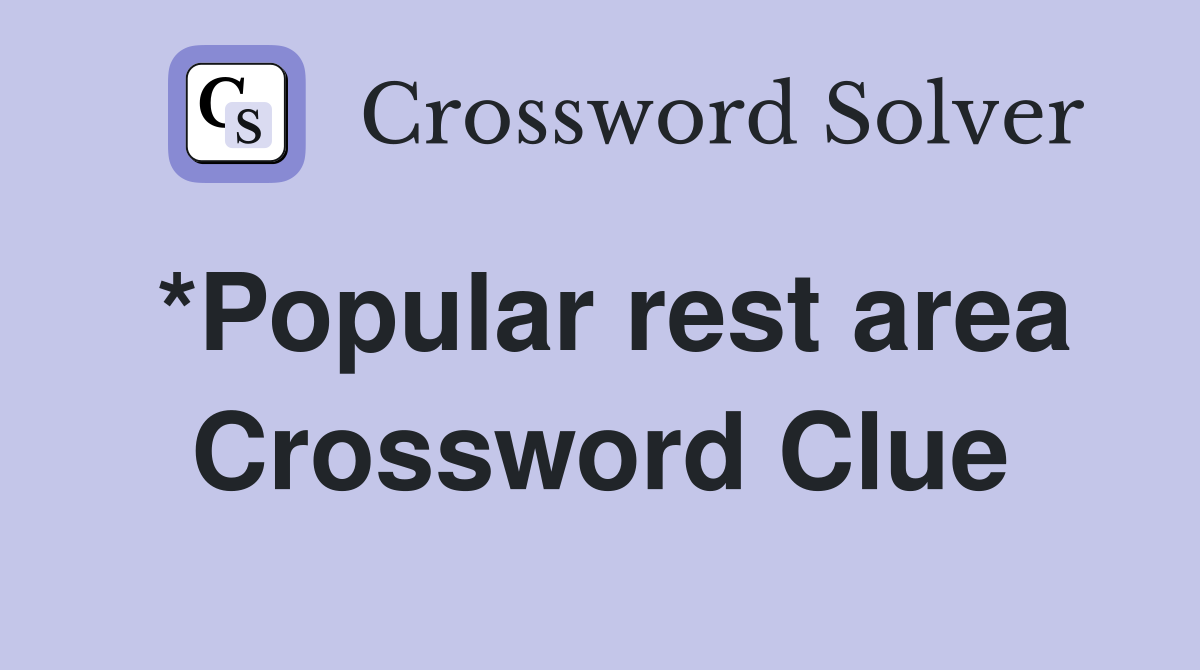 *Popular rest area Crossword Clue