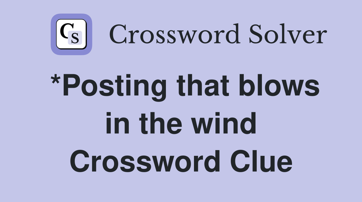 *Posting that blows in the wind Crossword Clue