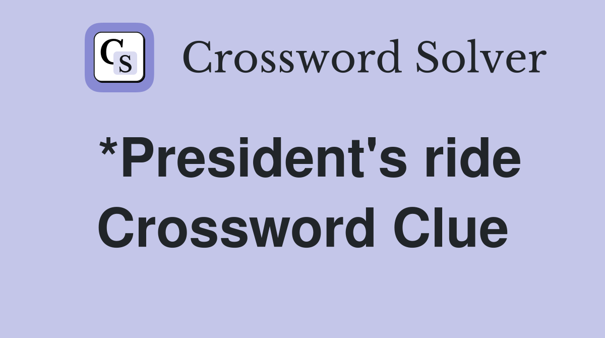 *President's ride Crossword Clue