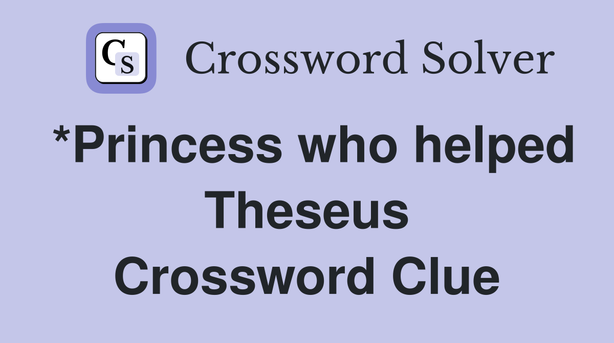 *Princess who helped Theseus Crossword Clue