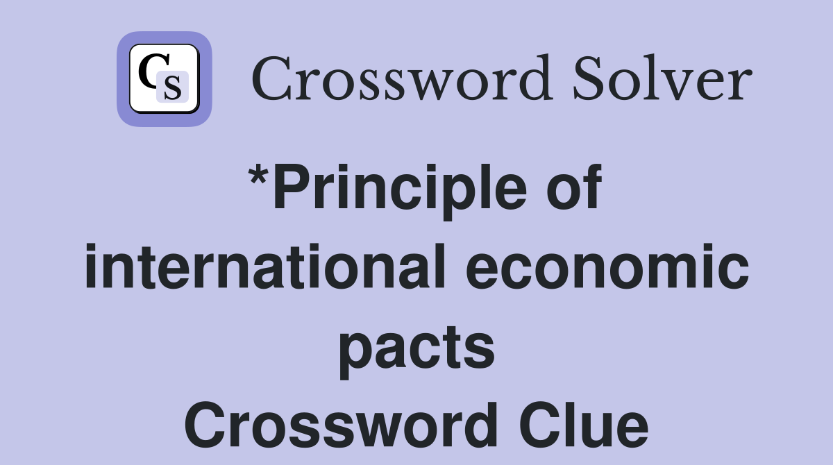 *Principle of international economic pacts Crossword Clue
