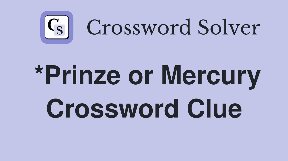 *Prinze or Mercury Crossword Clue