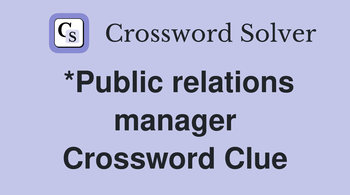 *Public relations manager Crossword Clue