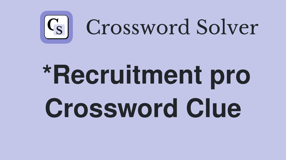 *Recruitment pro Crossword Clue
