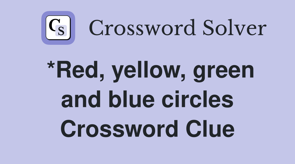 *Red, yellow, green and blue circles Crossword Clue