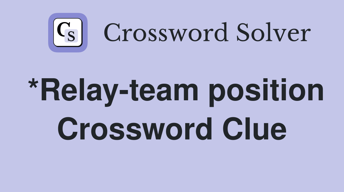 *Relay-team position Crossword Clue