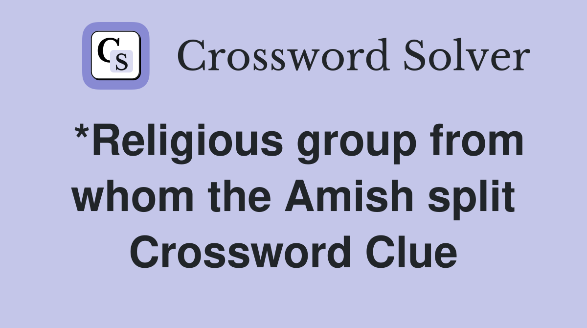 *Religious group from whom the Amish split Crossword Clue