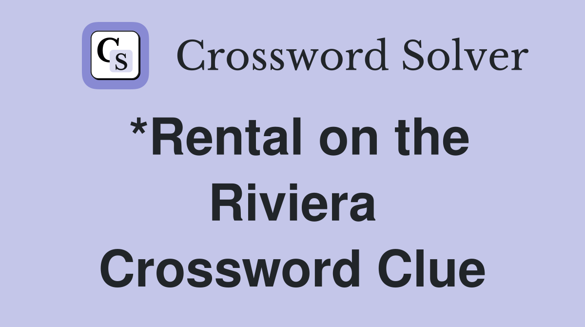 *Rental on the Riviera Crossword Clue