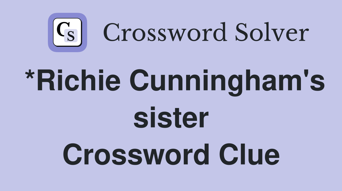*Richie Cunningham's sister Crossword Clue