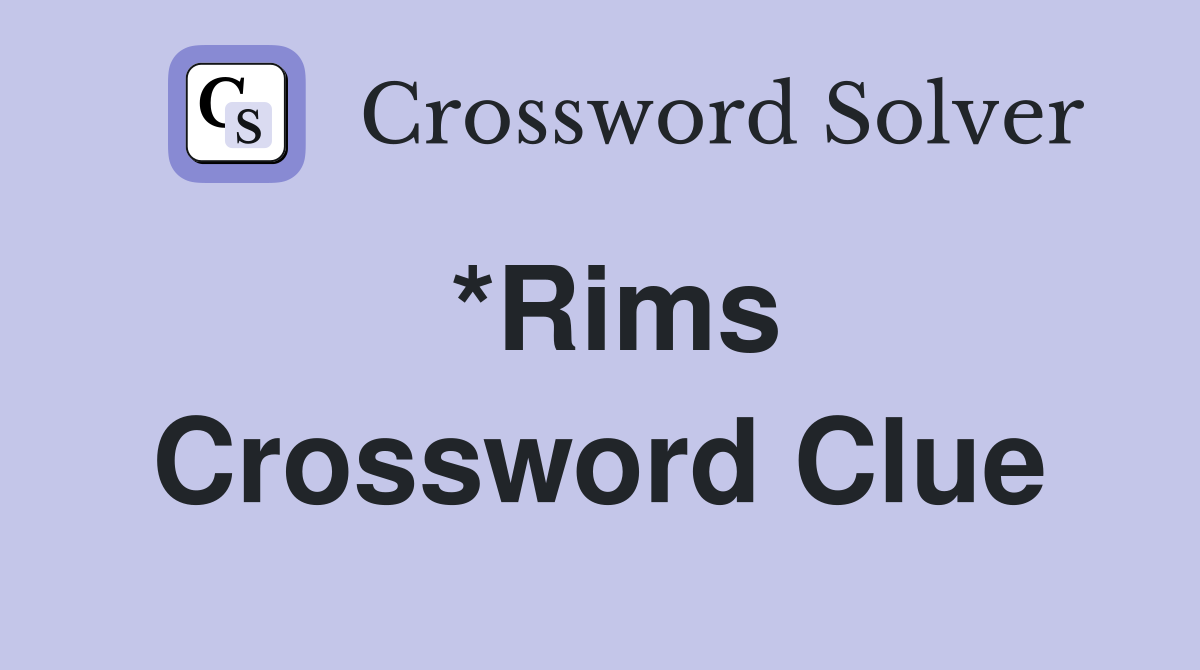 *Rims Crossword Clue