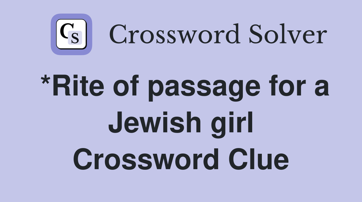 *Rite of passage for a Jewish girl Crossword Clue