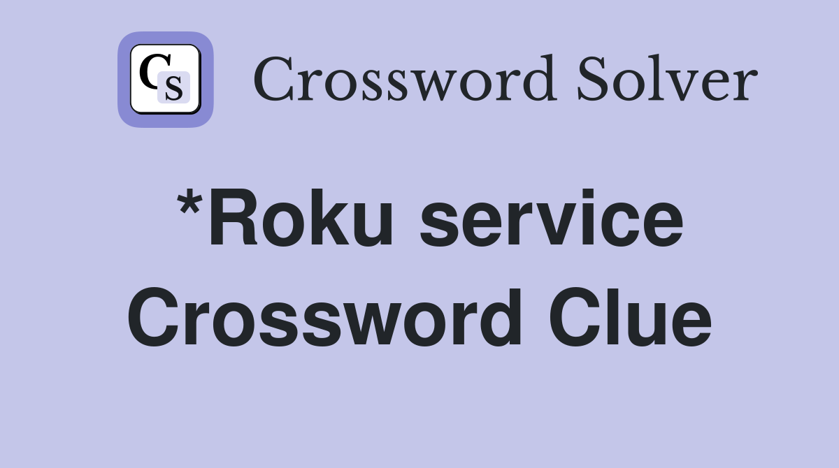 *Roku service Crossword Clue