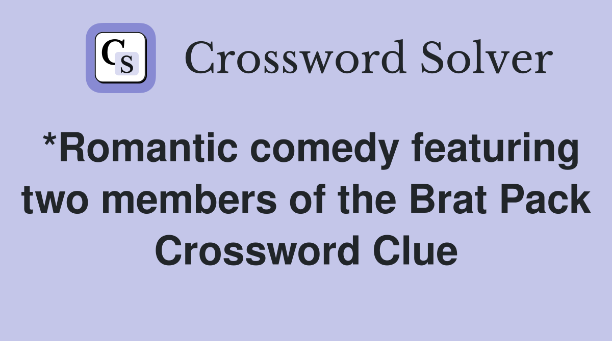 *Romantic comedy featuring two members of the Brat Pack Crossword Clue